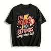 I'm Yours No Refunds Casual Graphic Top For Couples Pure Cotton T-shirt