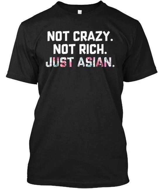 Not Crazy Rich Just Asian T-Shirt Made in the USA Size S to 5XL S