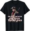 The Man, The Myth, The Felon. Trump 2024 Funny Anti Biden T-Shirt Unisex T-Shirt