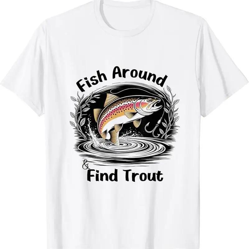 Fish Around Find Trout Graphic TShirt Cotton Crew Neck Short Sleeve Tee for Unisex S