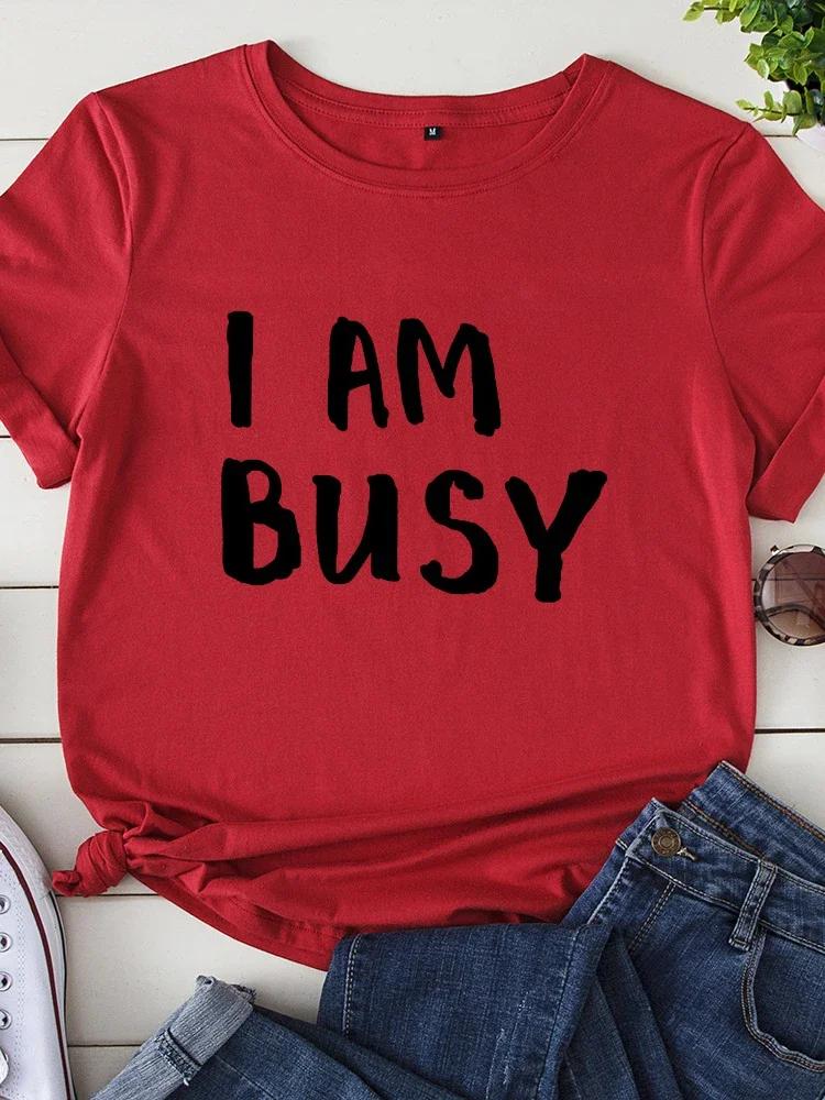 I Am Busy Letter Print Women T Shirt Short Sleeve O Neck Loose Women Tshirt Ladies Tee Shirt Tops Clothes Camisetas Mujer