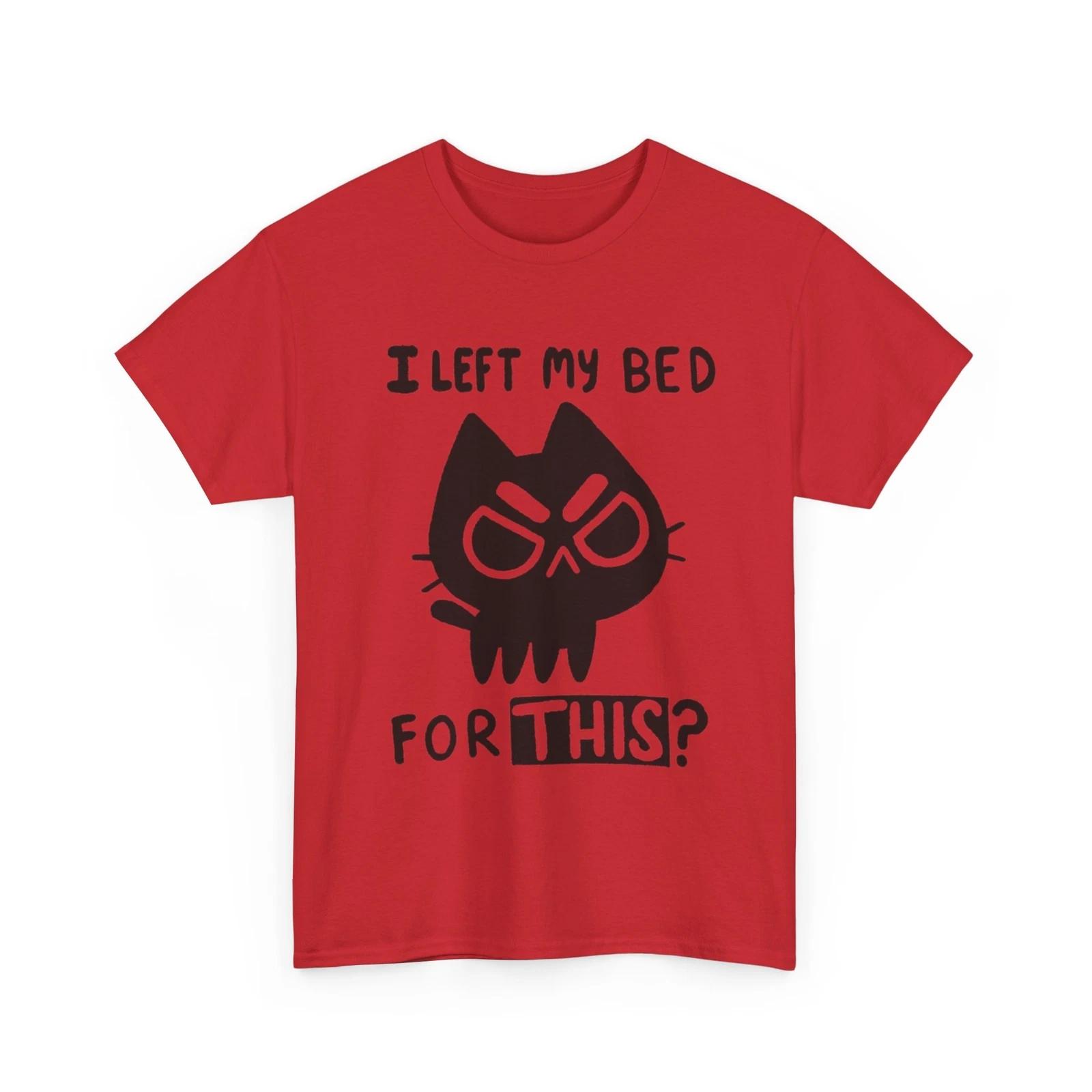 I left my bed for this Shirt |Funny Black Cat Shirt | I left my bed for this Cat M