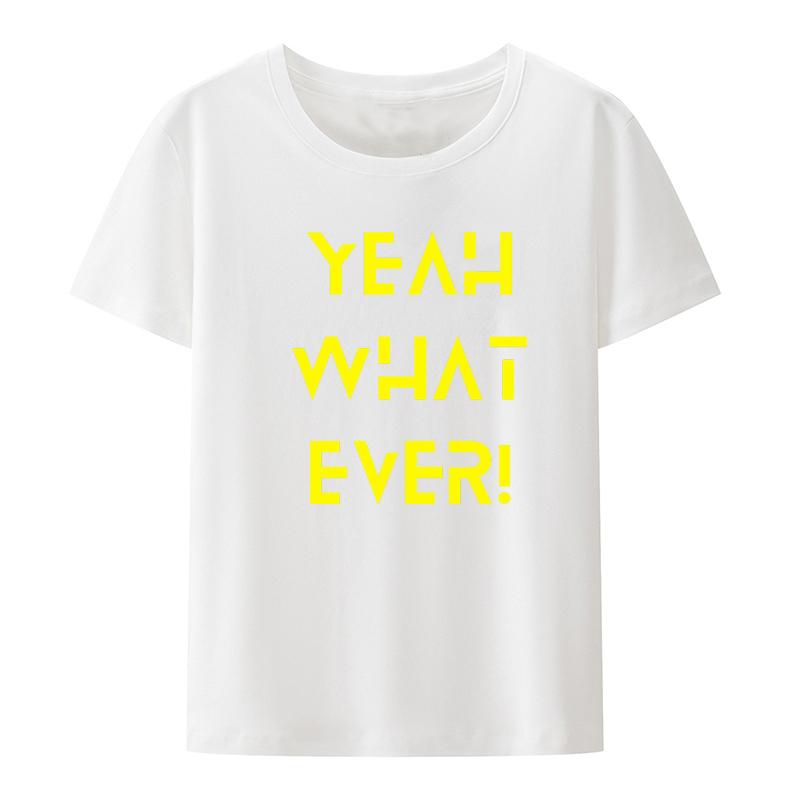 Yeah What Ever Picture Print Tshirt Funny Tee Shortsleev Loose Tshirts Breathable Pair De Mujer Unisexs Tops Tees Classic