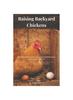 The Raising Backyard Chickens : The Beginners Guide for a Low Maintenance, High Quality Flock Book