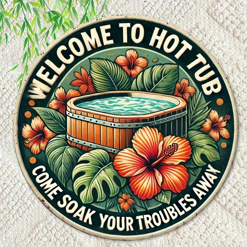 Unique Aluminum Sign Durable Round Aluminum Signs Welcome to The Hot Tub Wash Your Worries Away Easy to Hang Decoration 20x20cm(8x8inch)
