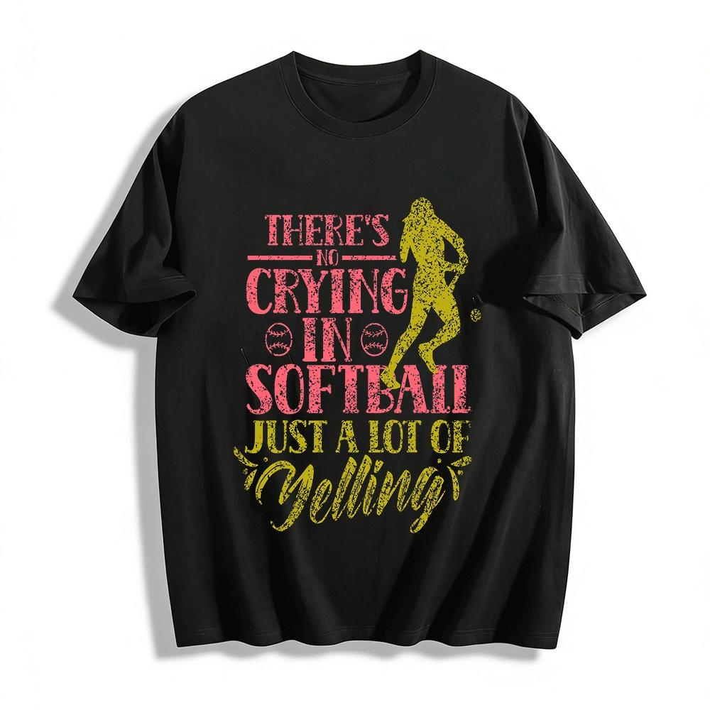 

There s No Crying In Softball Funny Graphic Tee Casual Top Pure cotton T-shirt XXS