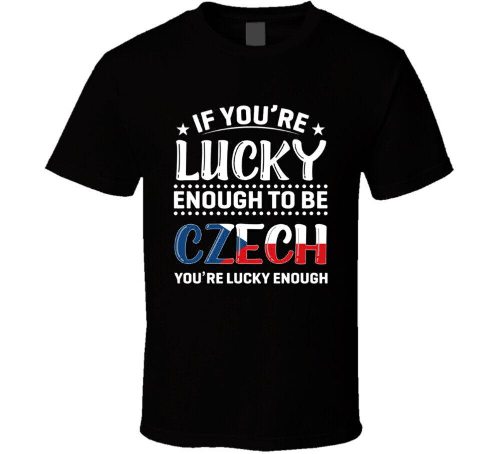 

If You re Lucky Enough To Be Czech You re Lucky Enough T Shirt Mens Womens Tees Top L