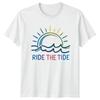 Ride The Tide Ocean Waves Unisexs TShirt Unisexs Tee Graphic Unisex Top