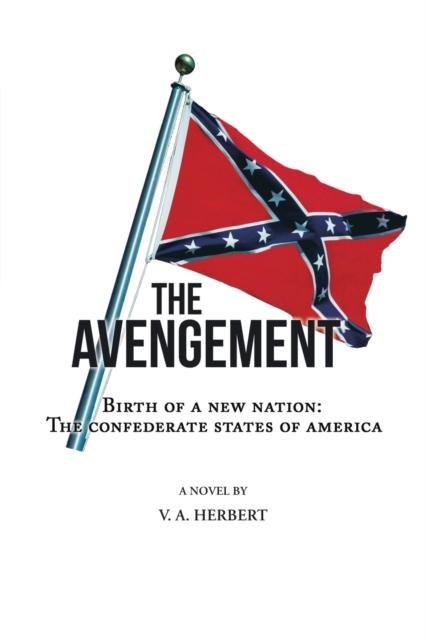 The The Avengement : Birth of a New Nation: The Confederate States of America Book