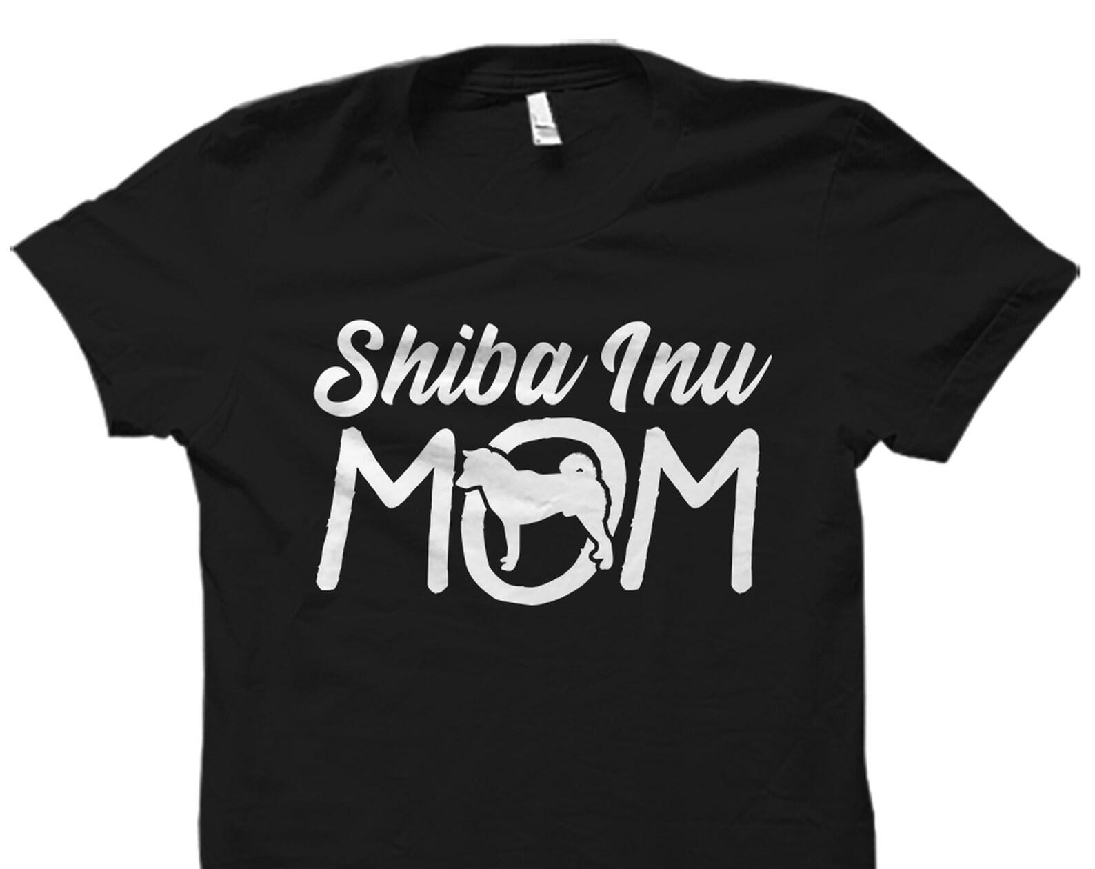Shiba Inu Mom Shirt. Shiba Inu Mom Gift. Shiba Inu Shirt. Shiba Inu Gift. Dog Lover Gift. Dog Shirt. Dog Mom Gift. Shiba Inu T-Shirt #OS3710 XL