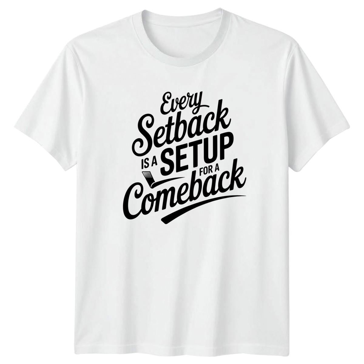 Every Setback Is A Setup T-Shirt Motivational Birthday Gift For Him And Her S