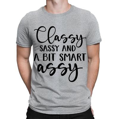 Classy Sassy And A Bit Smart Assy Funny Sarcastic Mens Womens T-Shirts Top#TA-89