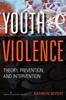 Kniha Youth Violence : Theory, Prevention, and Intervention