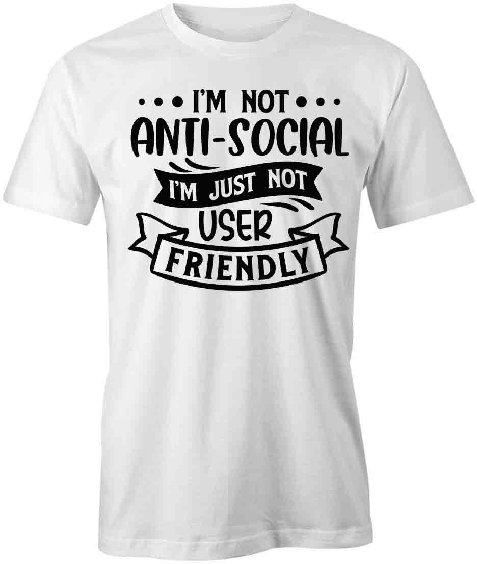 NOT ANTI-SOCIAL JUST NOT USER FRIENDLY TShirt Tee Short-Sleeved Cotton S1WSA311 XXXL
