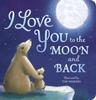 I Love You To the Moon and Back | An International Bestselling Board Book | Beautifully Illustrated Board Book for Kids | Bedtime Stories F