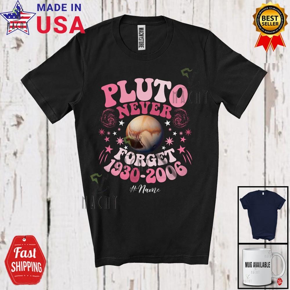 

Never Forget Pluto Amazing Custom Name Astronomy Space Graphic Family T-Shirt XL