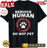 2025/Service Human Funny Dog Owner Emotional Support Human Unisex T-Shirt Unisex T-Shirt