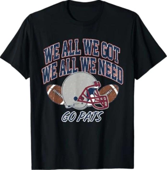 We All Got Patriot We All Need Sport Men Women T-Shirt 4XL