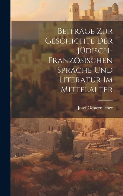 Kniha Beiträge Zur Geschichte Der Jüdisch-Französischen Sprache Und Literatur Im Mittelalter