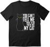 Funny You Cant Tell Me What To Do Not My Cat Graphic T-Shirt Unisex 100% Cotton Crew Neck Short Sleeve Casual Tee