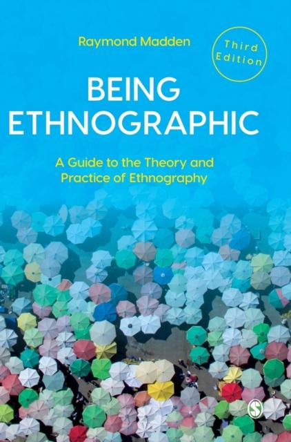 The Being Ethnographic : A Guide To the Theory and Practice of Ethnography Book