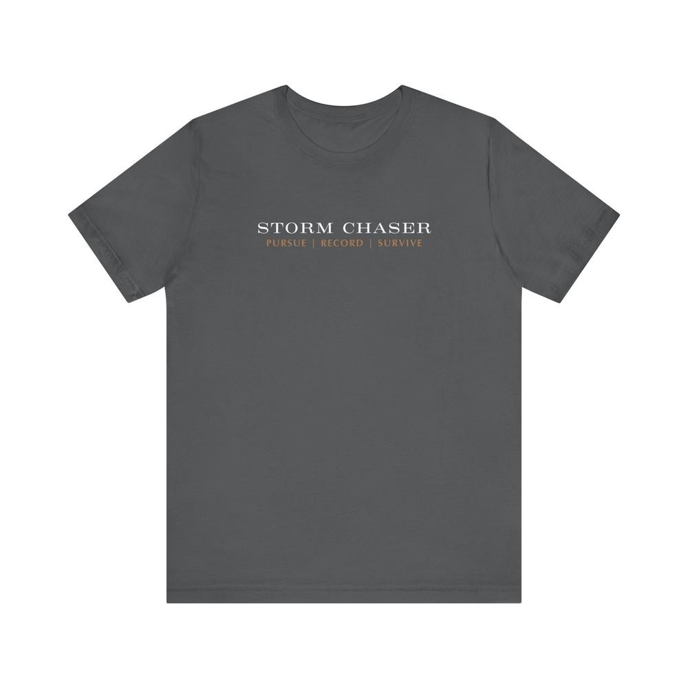 Storm Chaser Tee Perfect For Storm Enthusiasts Weather Lovers Meteorologist