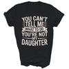 Du kannst mir nicht sagen, was ich tun soll, du bist nicht meine Tochter Unisex Shirt