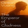 The Emperor of Gladness by Ocean Vuong (English, Paperback)
