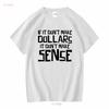 If It Don't Make Dollars It Don't Make Sense T-shirt