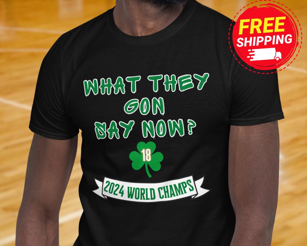 NEW Boston Champions Shirt What They Gon Say Celtics Fan Shirt Tatum Basketball Unisex T-Shirt L