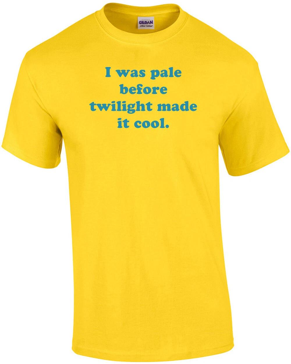 I was pale before twilight made it cool. Shirt M