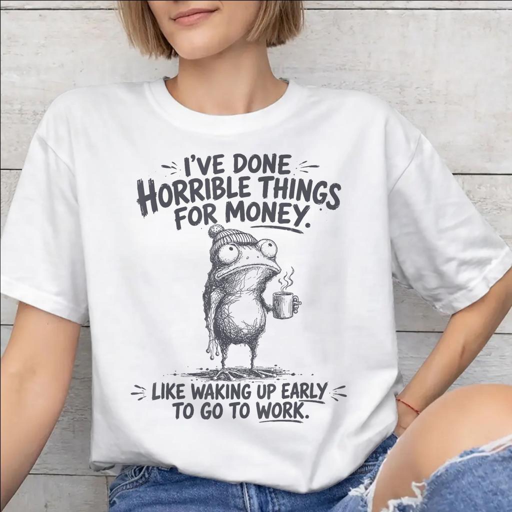Ive Done Horrible Things for Money Outfit Unisex T Shirt Cotton Tee Print Tshirt Clothes