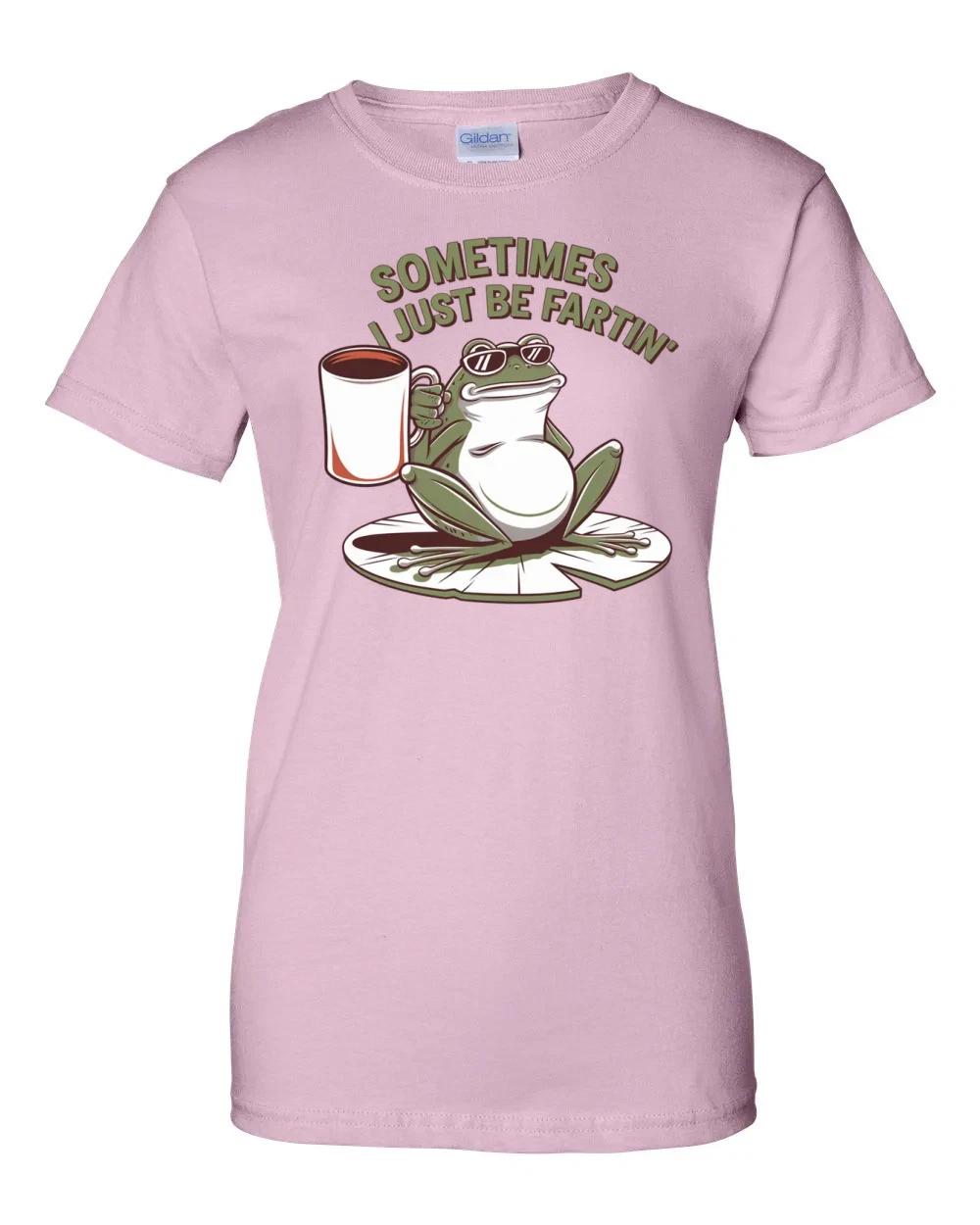 Ladies Sometimes I Just Be Fartin Women s T-Shirt 4XL
