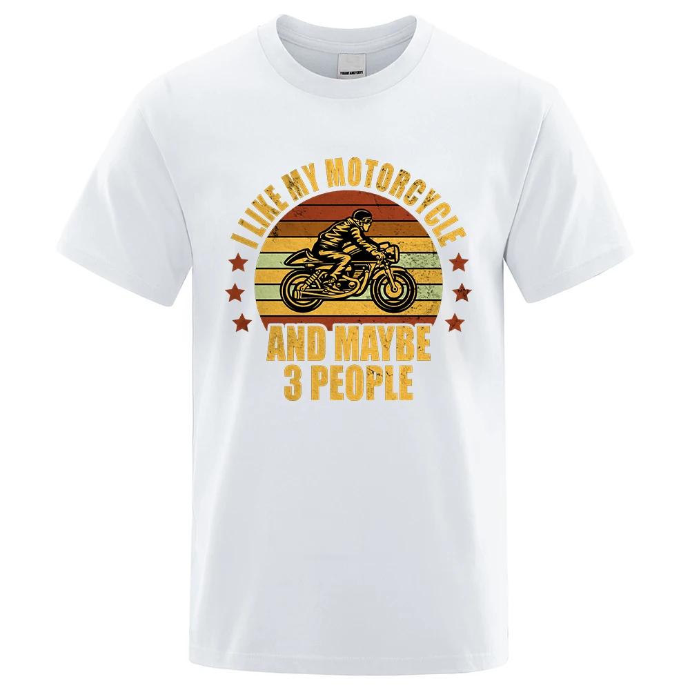 

I Like My Motorcycle And Maybe 3 People T-Shirts Men Casual Loose Clothing Summer Tops Cotton Cartoon Mens Tshirts 80287 4XL