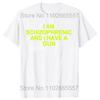 I Am Schizophrenic and I Have A Gun T Shirt Funny Graphic Streetwears Cotton Unisex Summer Short Sleeve T-shirts EU Size
