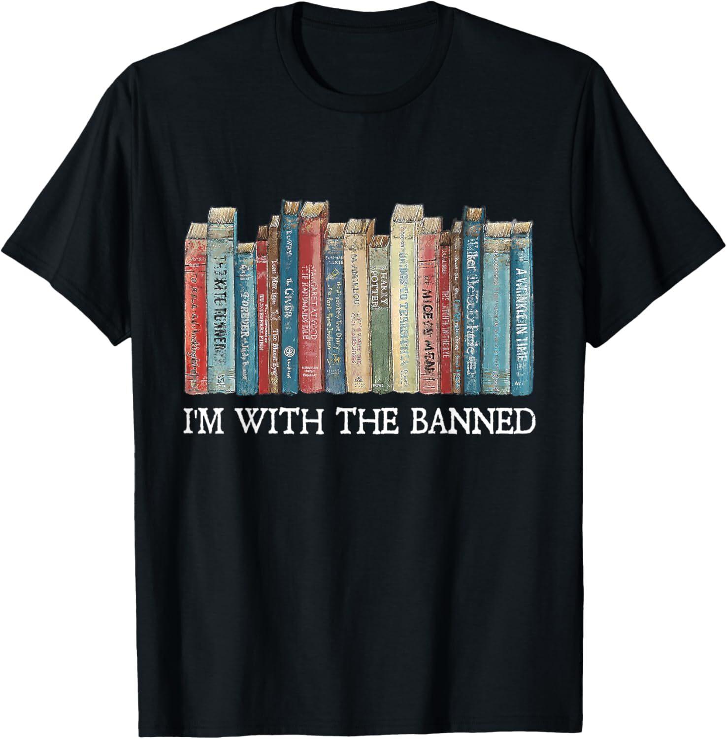 I m With The Banned Read Banned Books Bookworm Men Women T-Shirt Mens Womens Tees Top Tops Tee 4XL