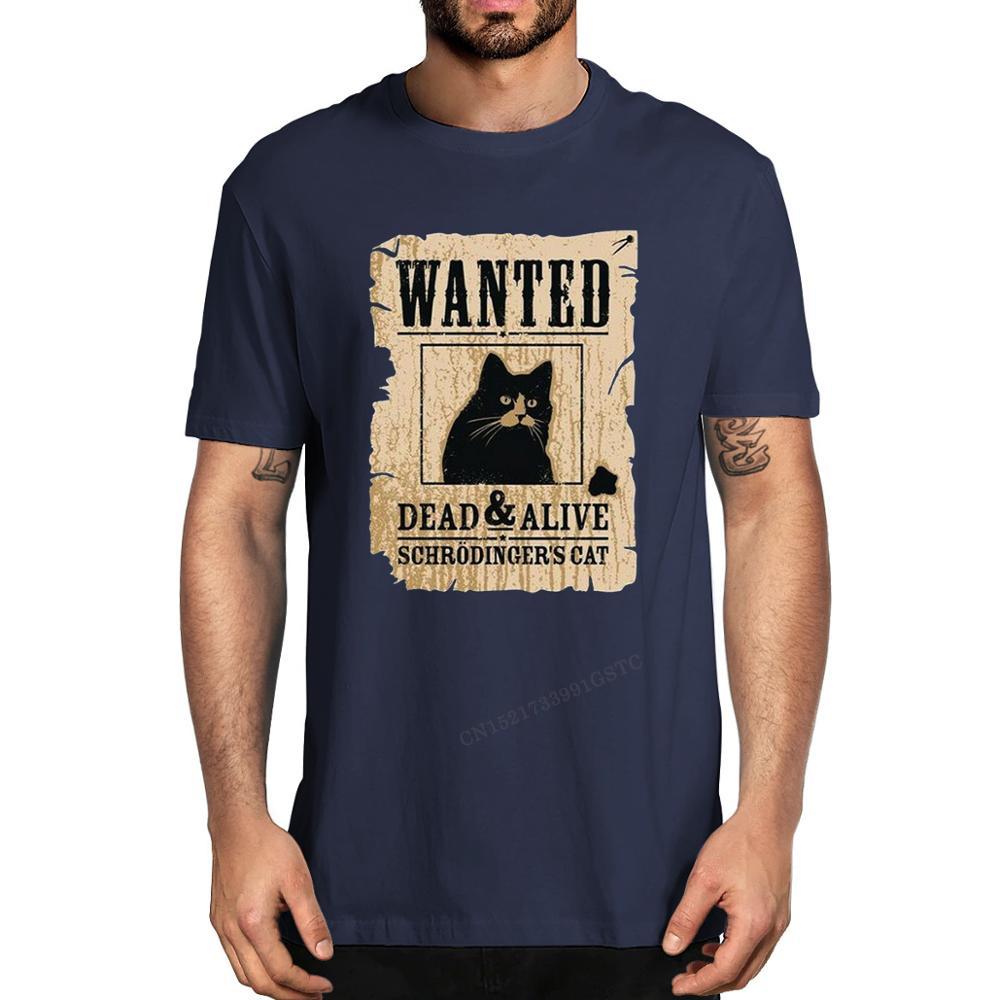New Fashion Schrodinger Cat Wanted Dead Or Alive Funny Unisex Unisex Unisex Soft Top Tee Unisexs Premium Cotton Tshirt
