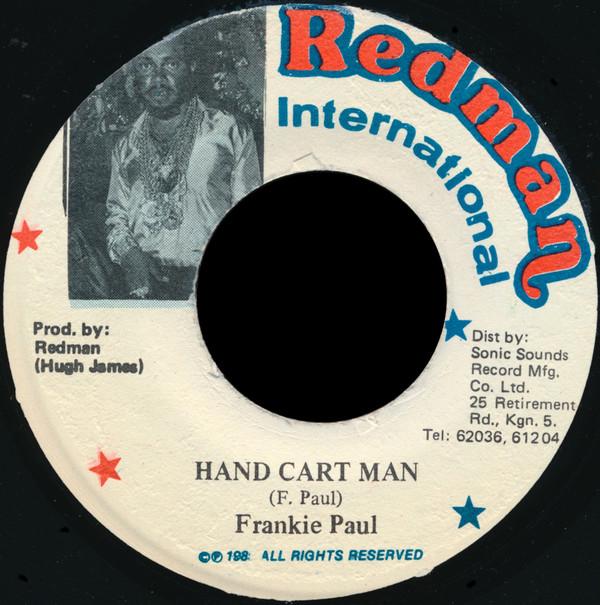 

7inch Record FRANKIE PAUL - Hand Cart Man NONE Redman Internat 1987 Jamaica Reggae, Ska & Dub Used