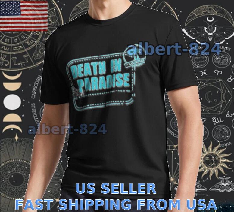 

NEW SHIRT DEATH IN PARADISE T shirt FUNNY AMERICAN SIZE S TO 5XL XL