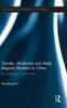 The Gender, Modernity and Male Migrant Workers In China : Becoming a 'Modern' Man Book