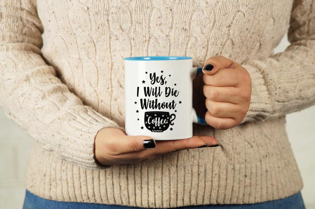 Inkdotpot Yes I Will Die Without Coffee 11oz Ceramic  Coffee Mug- Gag Idea
