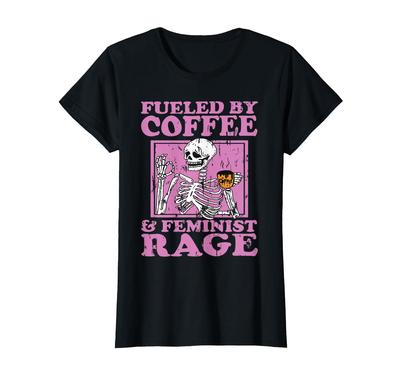 Funny Women Feminist Fueled by Coffee and Feminist Rage TShirt