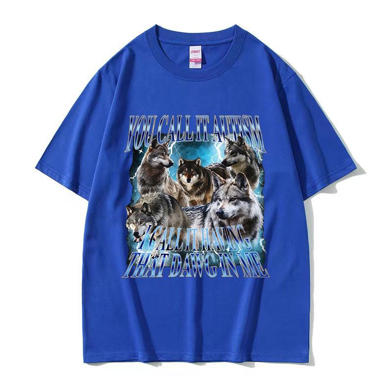 You Call It Autism Funny Wolf Meme T Shirt Unisex Vintage Gothic Short Sleeve Tshirts Casual Oversized Cotton Tshirt Streetwear