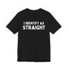 I Identify As Straight Funny Gym Tee Funny Shirt Funny Woke Shirt