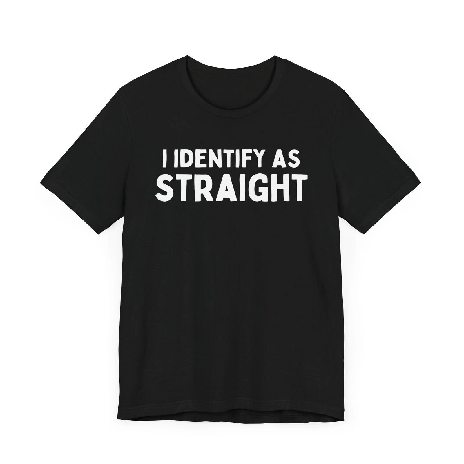 I Identify as Straight Funny Gym Tee Funny Shirt Funny Woke Shirt 3XL