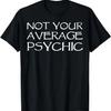 Psychic Apparel - Funny Great Mediums Design T-Shirt