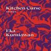 Kitchen Curse by Eka Kurniawan Paperback Book 9781786637154