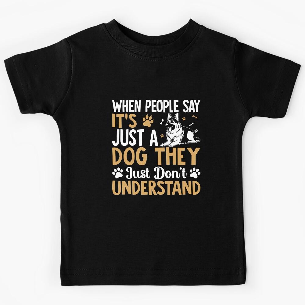 German Shepherds Are Always Up For A Good Adventure And A Good Snuggle Kids T-Shirt 110