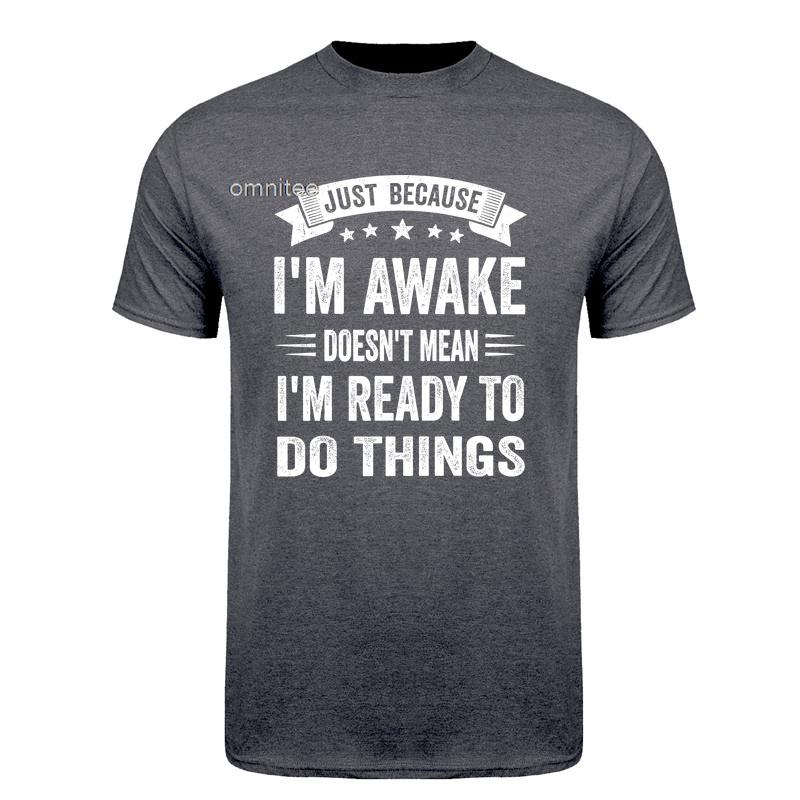 Im Awake But Not Ready T Shirt Humor Graphic Tee Adult Gift Funny Lazy Life Worker Sarcastic Coffee Lover Tshirt HJ157