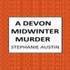 A Devon Midwinter Murder by Stephanie Austin Hardback Book 9780749030315